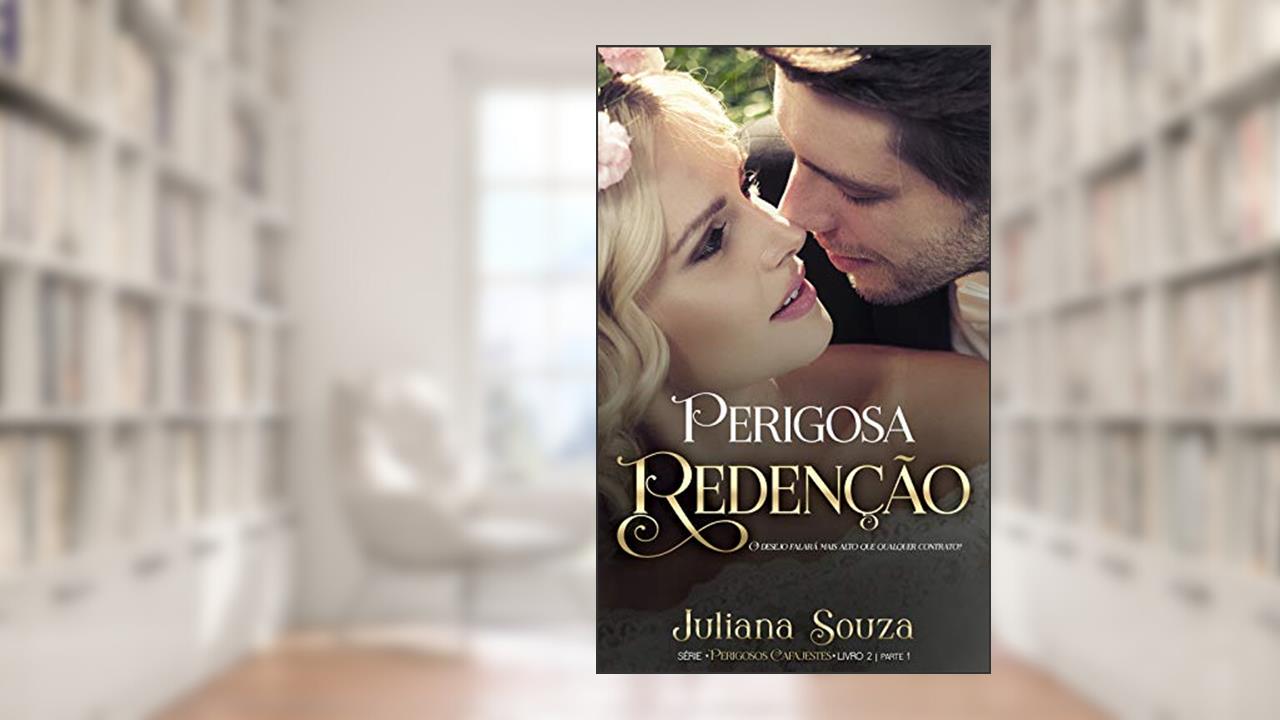 Capa de Perigosa Redenção Livro II Parte I: Série Perigosos Cafajestes, do autor Juliana Souza