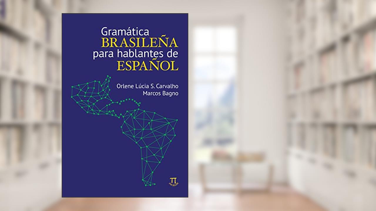 Capa de Gramática Brasileña Para Hablantes de Español, do autor Orlene Lúcia S.carvalho; Marcos Bagno