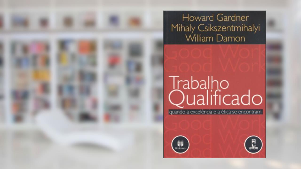 Capa de Trabalho Qualificado Quando A Excelencia, do autor Howard Gardner