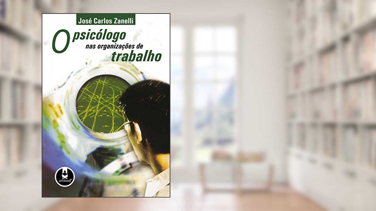 Capa de O Psicólogo nas Organizações do Trabalho, do autor José Carlos Zanelli