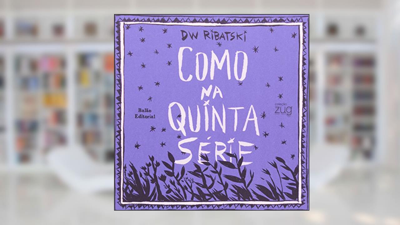 Capa de Como Na Quinta Serie, do autor D. Ribatski