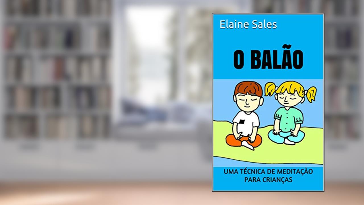 Capa de O Balão: Uma Técnica de Meditação para Crianças, do autor Elaine Sales