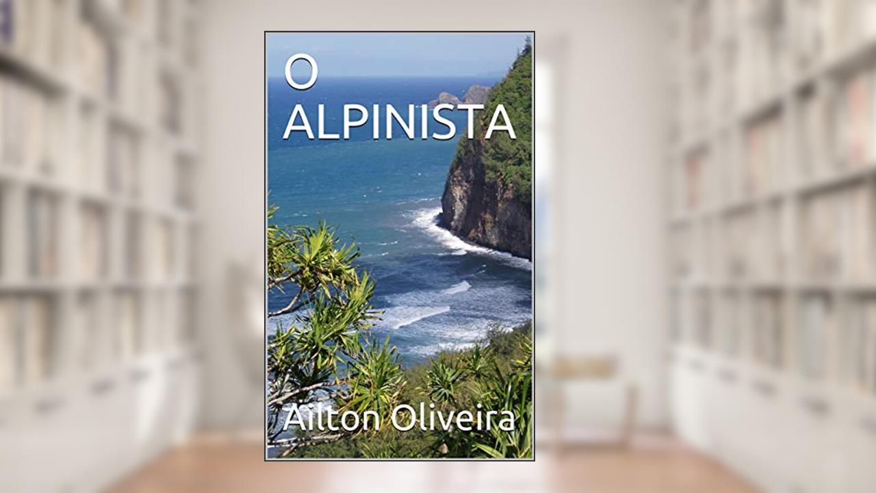 Capa de O ALPINISTA, do autor Ailton Oliveira