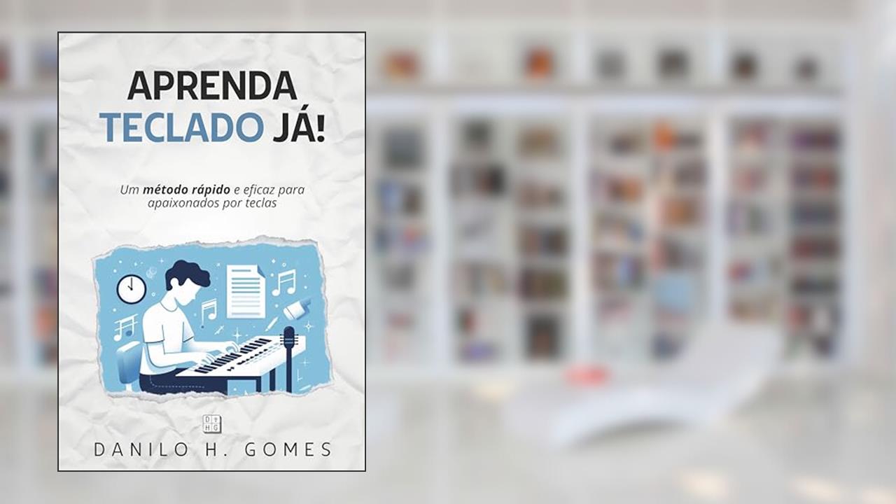 Capa de Aprenda Teclado Já!: Um método rápido e eficaz para apaixonados por teclas, do autor Danilo H. Gomes
