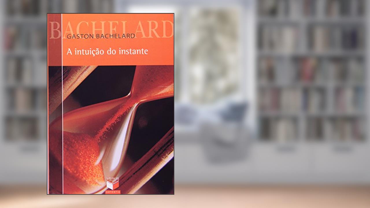 Capa de A Intuição Do Instante, do autor Gaston Bachelard