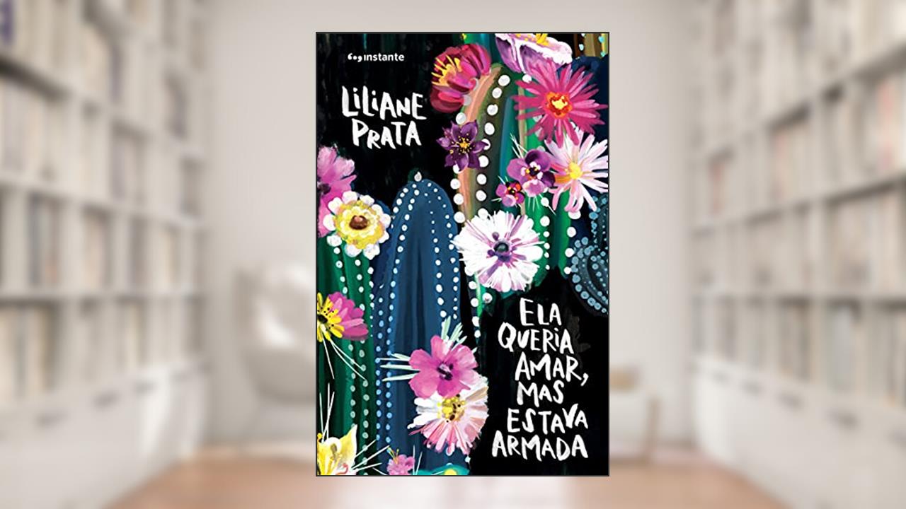 Capa de Ela Queria Amar, mas Estava Armada, do autor Liliane Prata