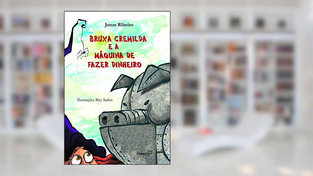 Capa de Bruxa Cremilda e a Máquina de Fazer Dinheiro (Volume 11), do autor Jonas Ribeiro