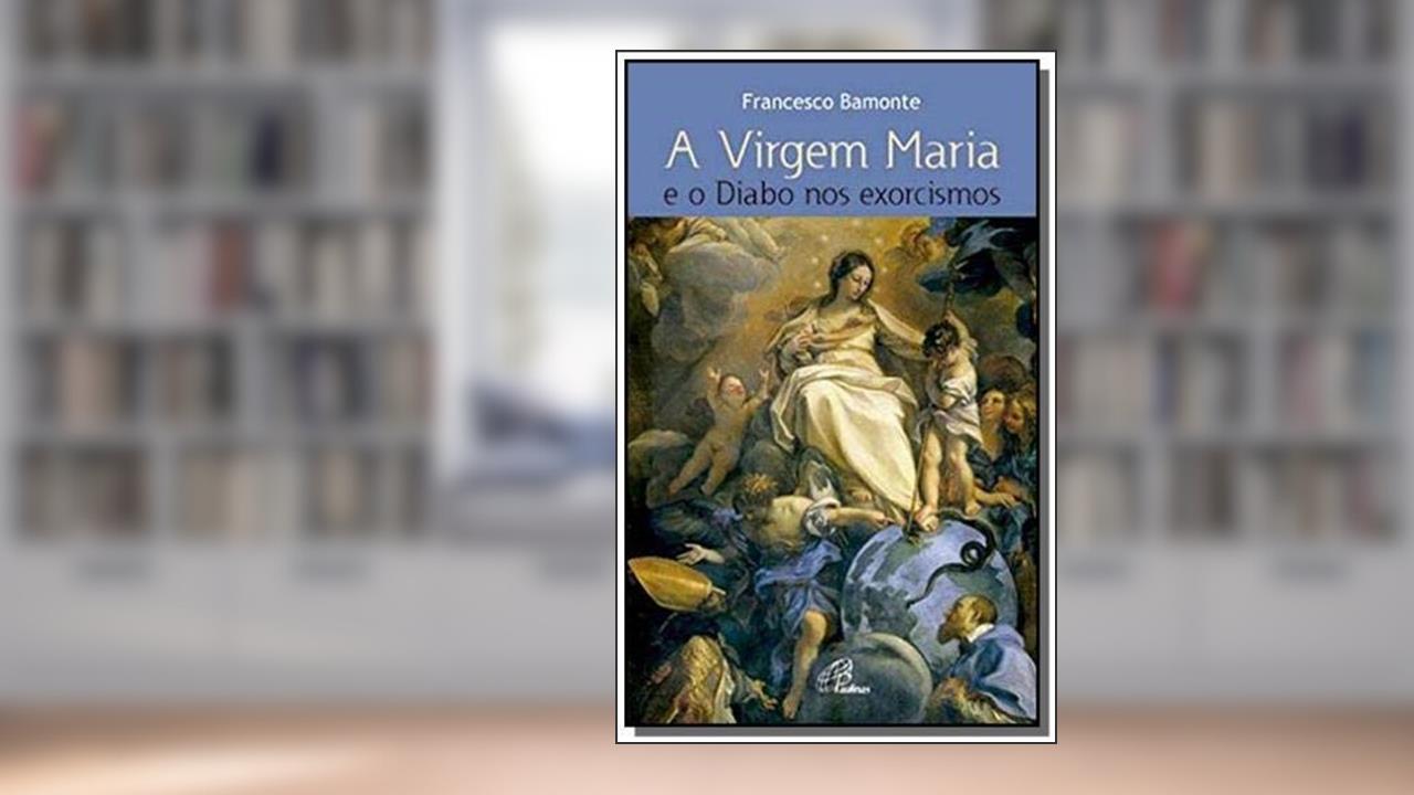 Capa de VIRGEM MARIA E O DIABO NOS EXORCISMOS - 1ª, do autor BAMONTE- FRANCESCO