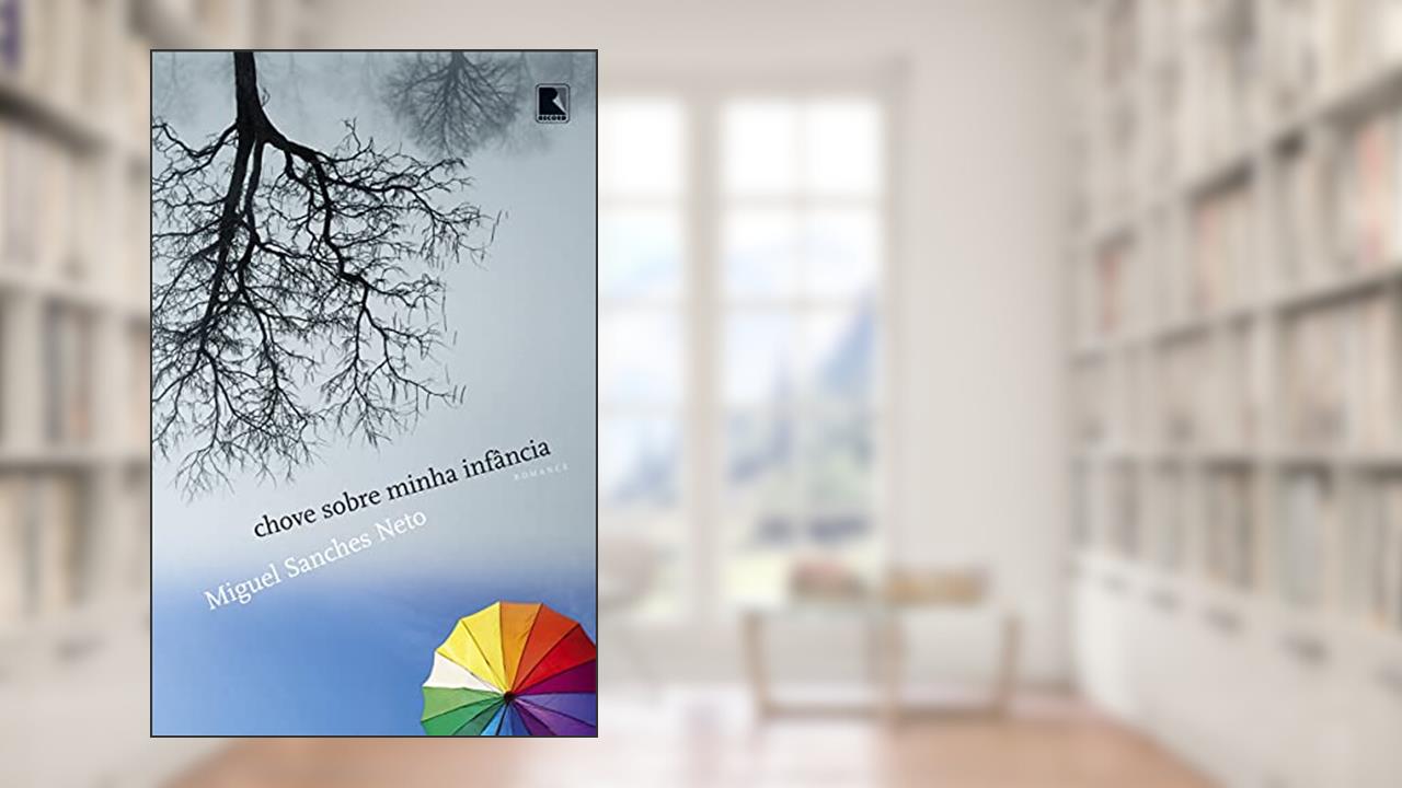 Capa de Chove sobre minha infância, do autor Miguel Sanches Neto