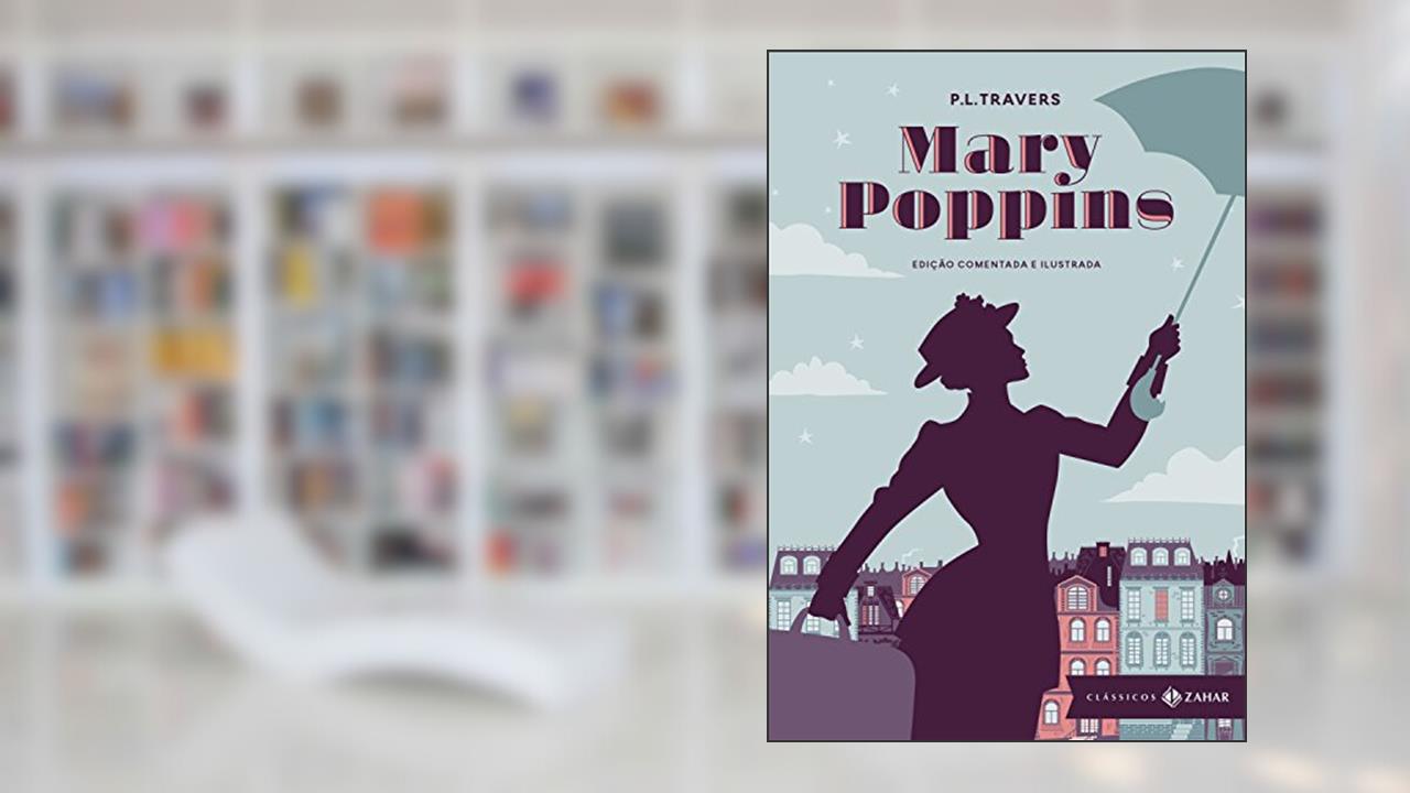 Capa de Mary Poppins: edição comentada e ilustrada, do autor P. L. Travers