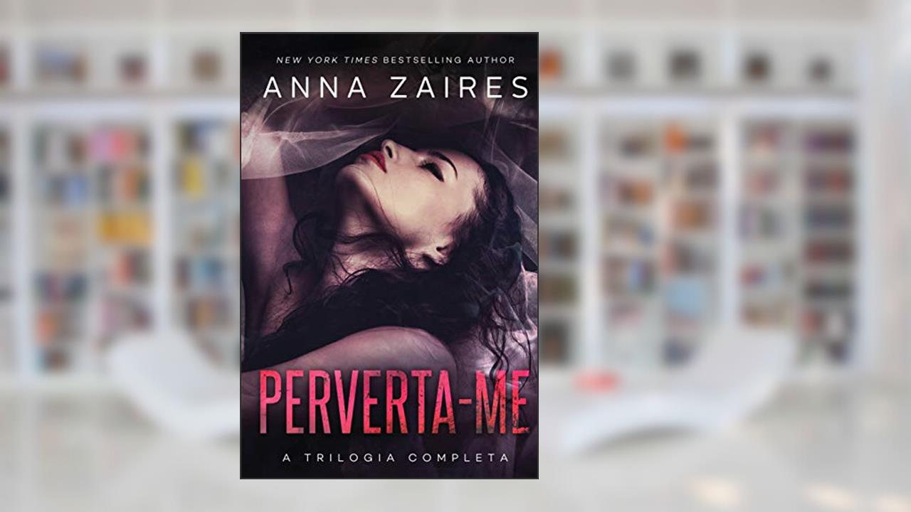 Capa de Perverta-me: a trilogia completa, do autor Anna Zaires; Dima Zales