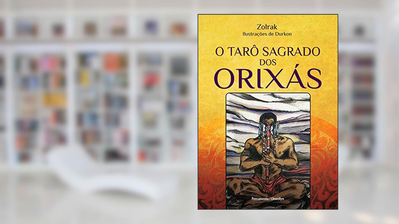 Capa de O Tarô Sagrado dos Orixás, do autor Zolrak