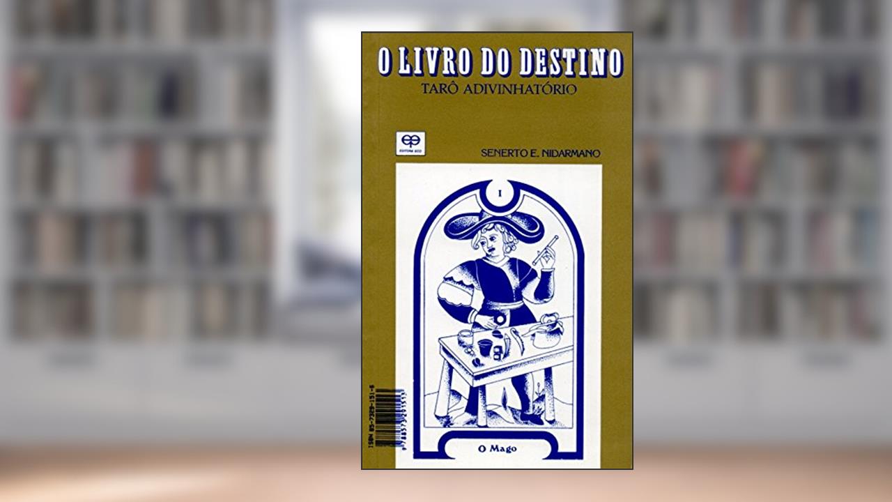 Capa de O Livro do Destino. Tarô Adivinhatório, do autor Senerto E. Nidarmano