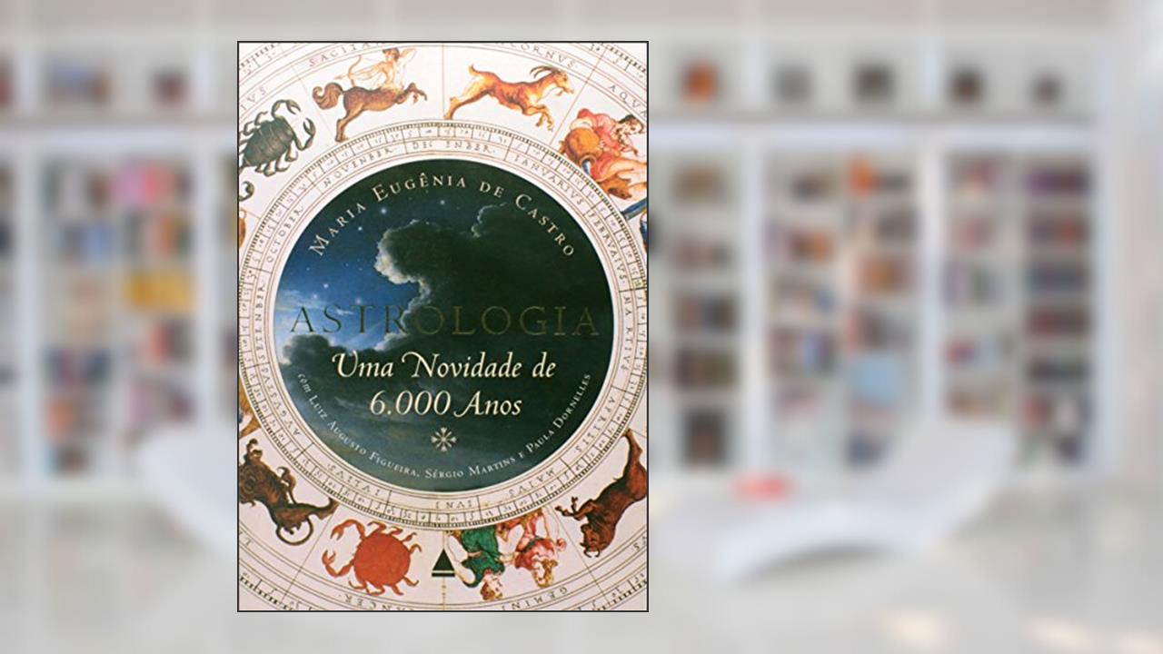 Capa de Astrologia. Uma Novidade De 6 000 Anos, do autor Maria Eugênia