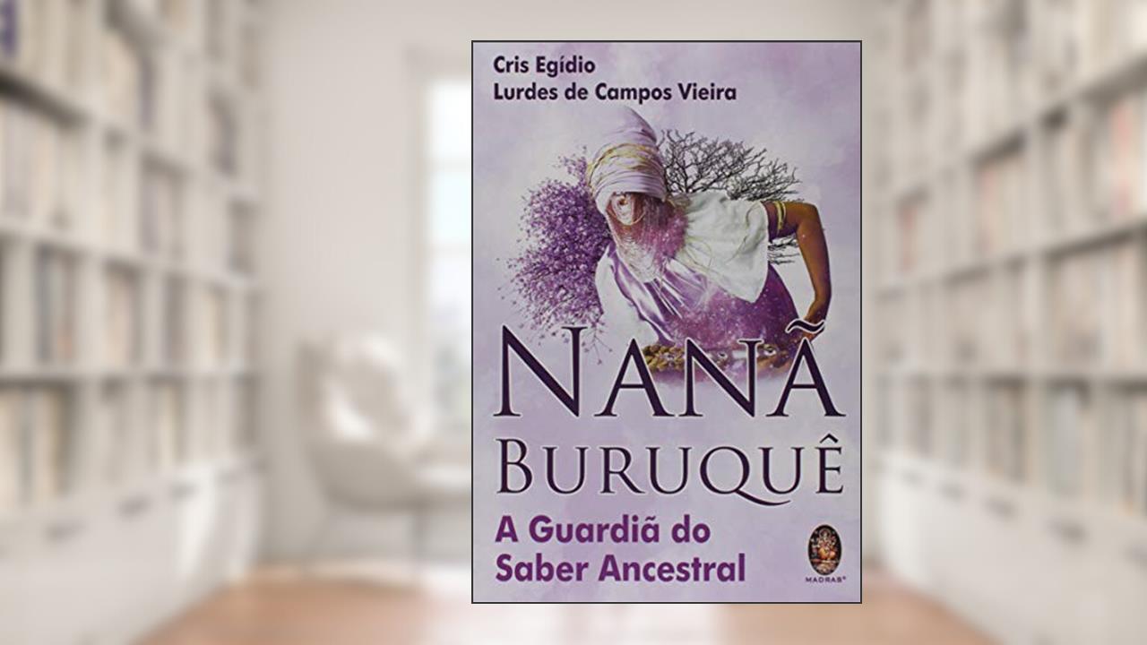 Capa de Nanã Buruquê: a Guardiã do Saber Ancestral, do autor Cris Egídio; Lurdes de Campos Vieira