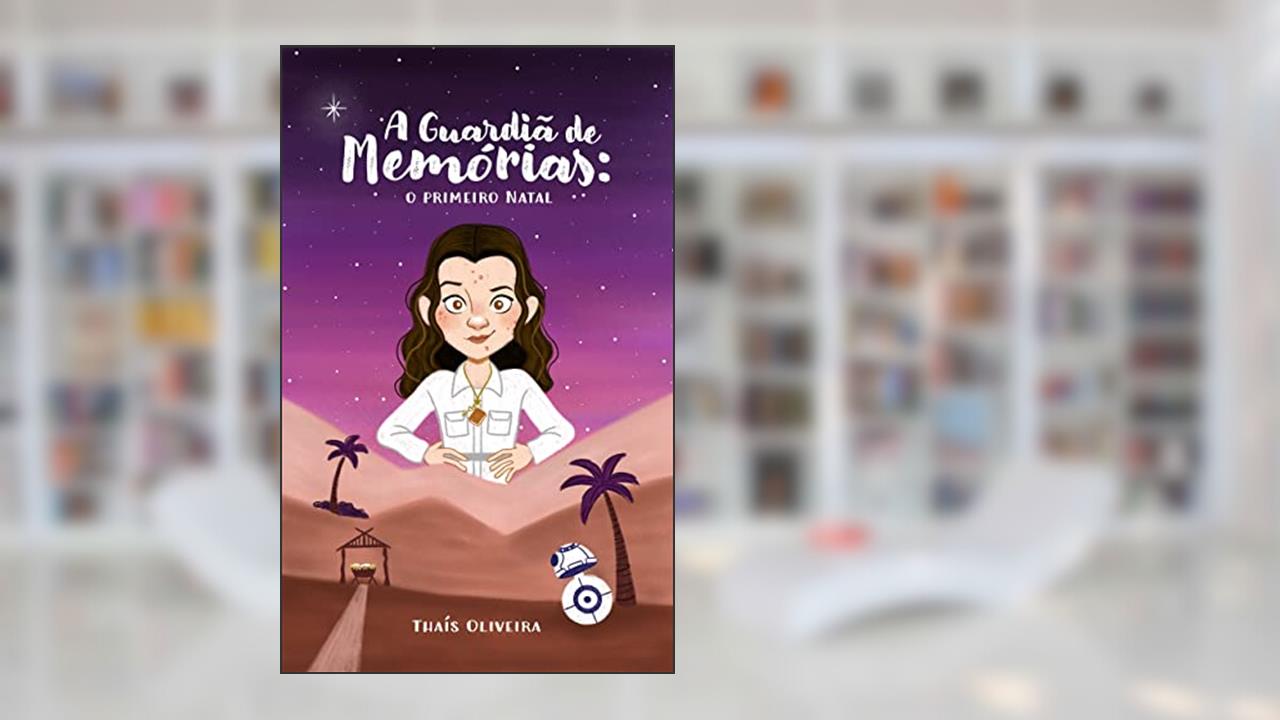 A Guardiã de Memórias: O primeiro Natal, do autor Thaís Oliveira