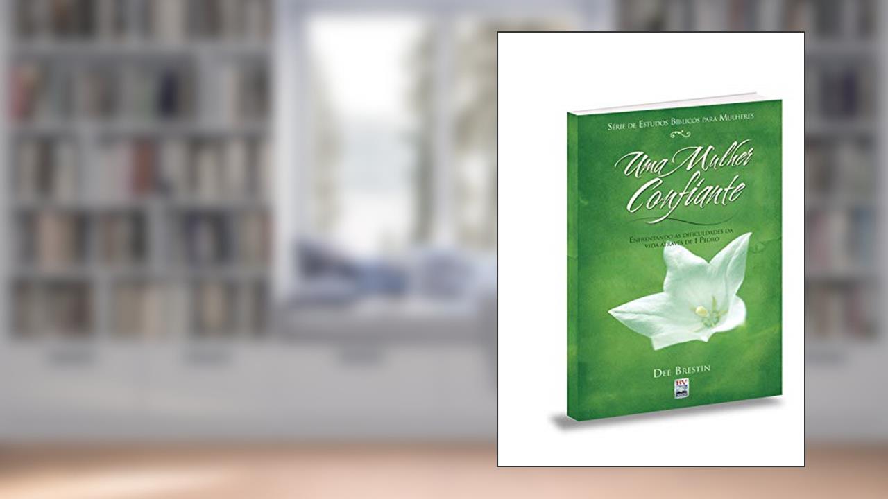 Capa de Uma Mulher Confiante, do autor Dee Brestin