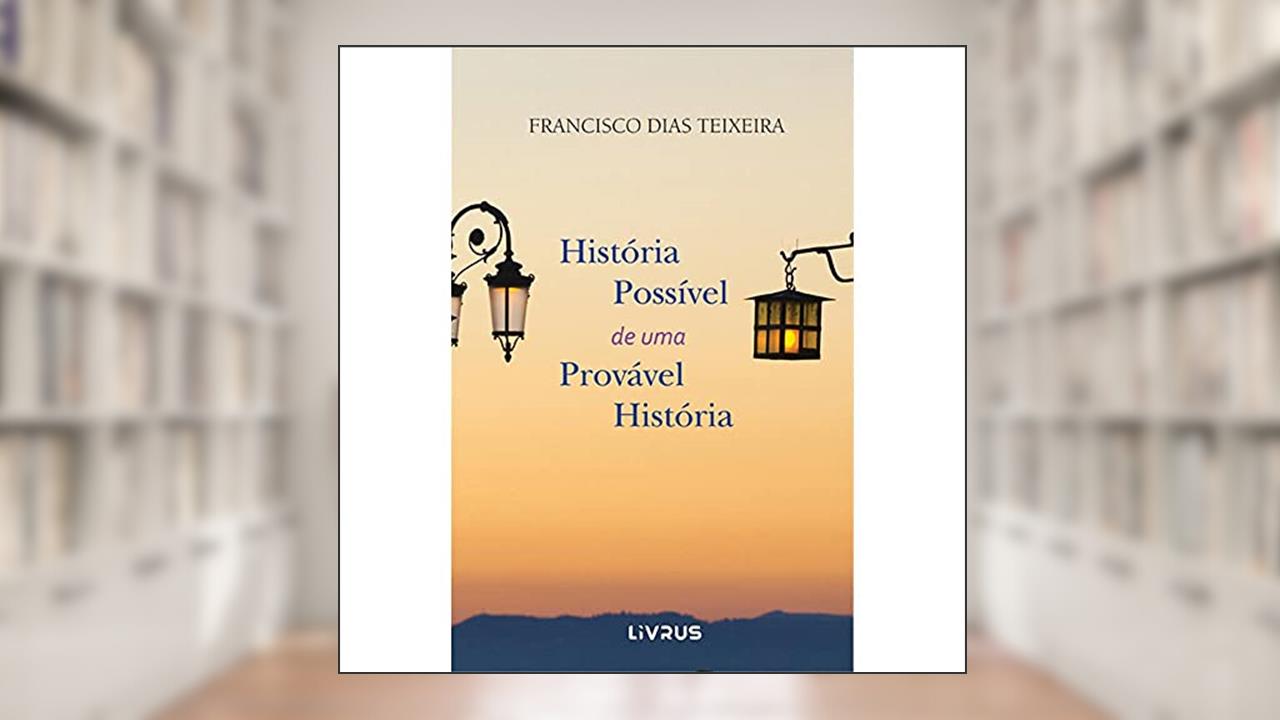 Capa de História Possível De Uma Provável História, do autor Francisco Dias Teixeira
