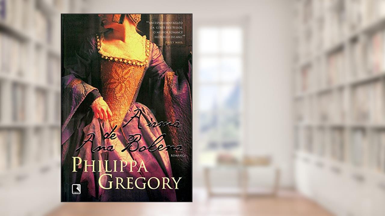 Capa de A irmã de Ana Bolena (Série Tudor Livro 1), do autor Philippa Gregory