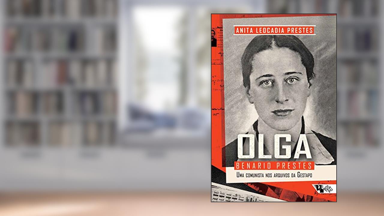 Capa de Olga Benario Prestes: Uma comunista nos arquivos da Gestapo, do autor Anita Leocadia Prestes