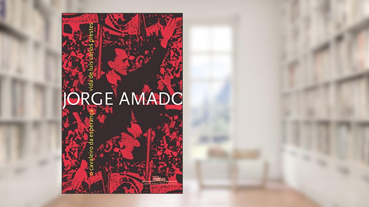 Capa de O cavaleiro da esperança: Vida de Luís Carlos Prestes, do autor Jorge Amado