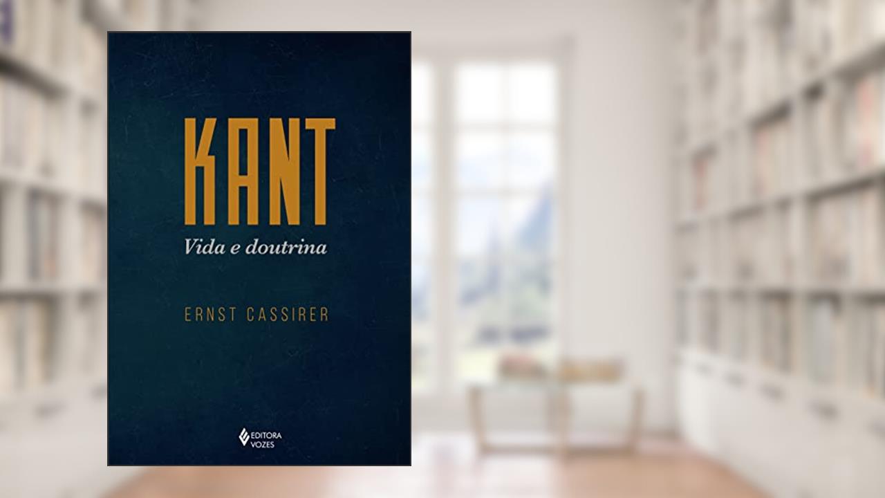 Kant - Vida e doutrina, do autor Ernst Cassirer