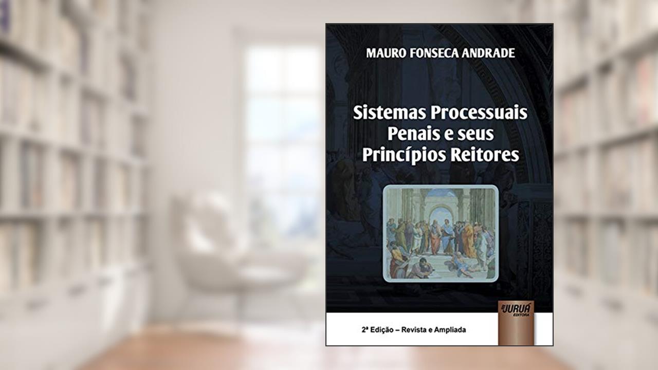 Capa de Sistemas Processuais Penais e Seus Princípios Reitores, do autor Mauro Fonseca Andrade