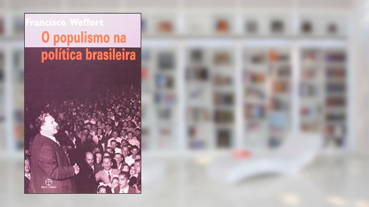 Capa de O populismo na política brasileira, do autor Francisco Weffort