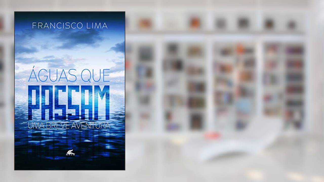 Capa de ÁGUAS QUE PASSAM: UMA BREVE AVENTURA, do autor FRANCISCO LIMA
