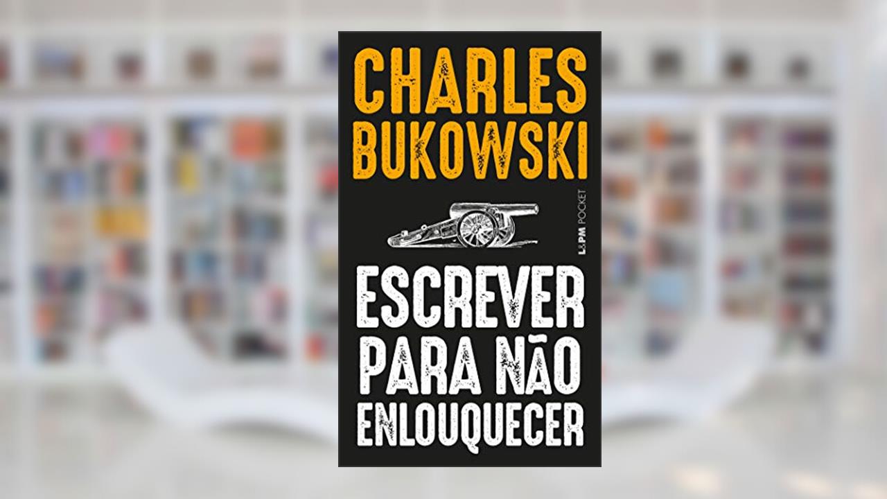 Capa de Escrever Para Não Enlouquecer, do autor Charles Bukowski