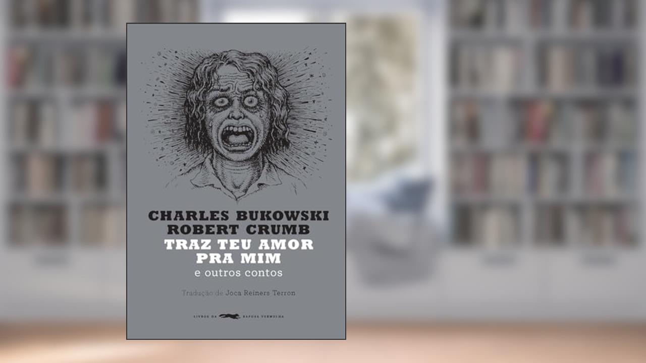 Capa de Traz teu amor pra mim: e outros contos, do autor Charles Bukowski; Robert Crumb