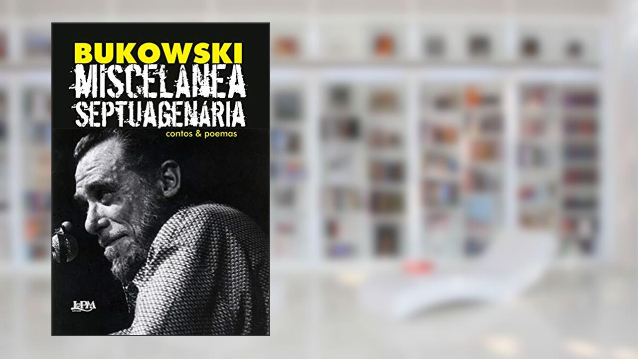 Capa de Miscelânea septuagenária: contos & poemas, do autor Charles Bukowski