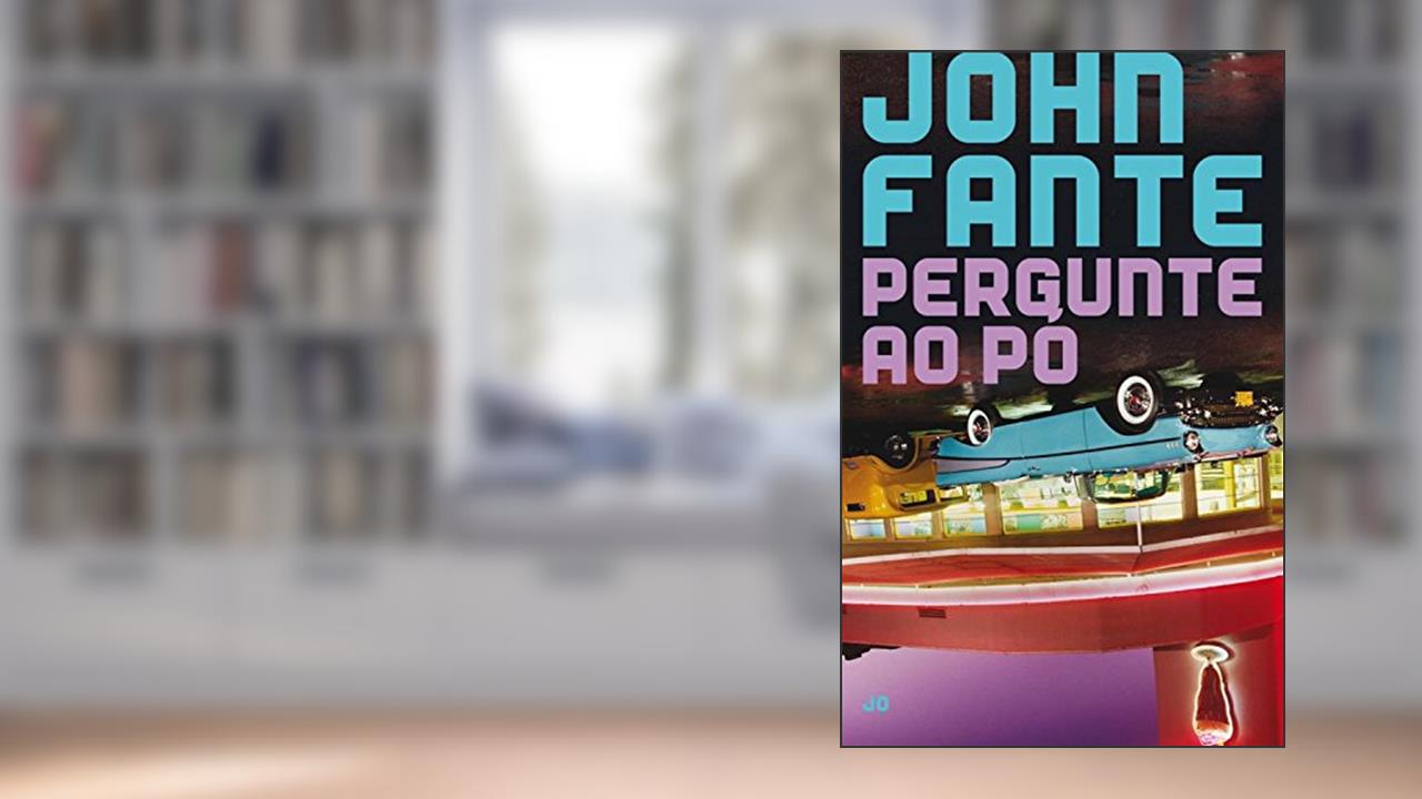 Capa de Pergunte ao pó, do autor John Fante