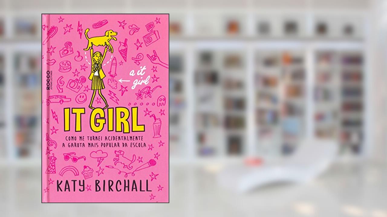 Capa de It girl: Como me tornei acidentalmente a garota mais popular da escola, do autor Katy Birchall