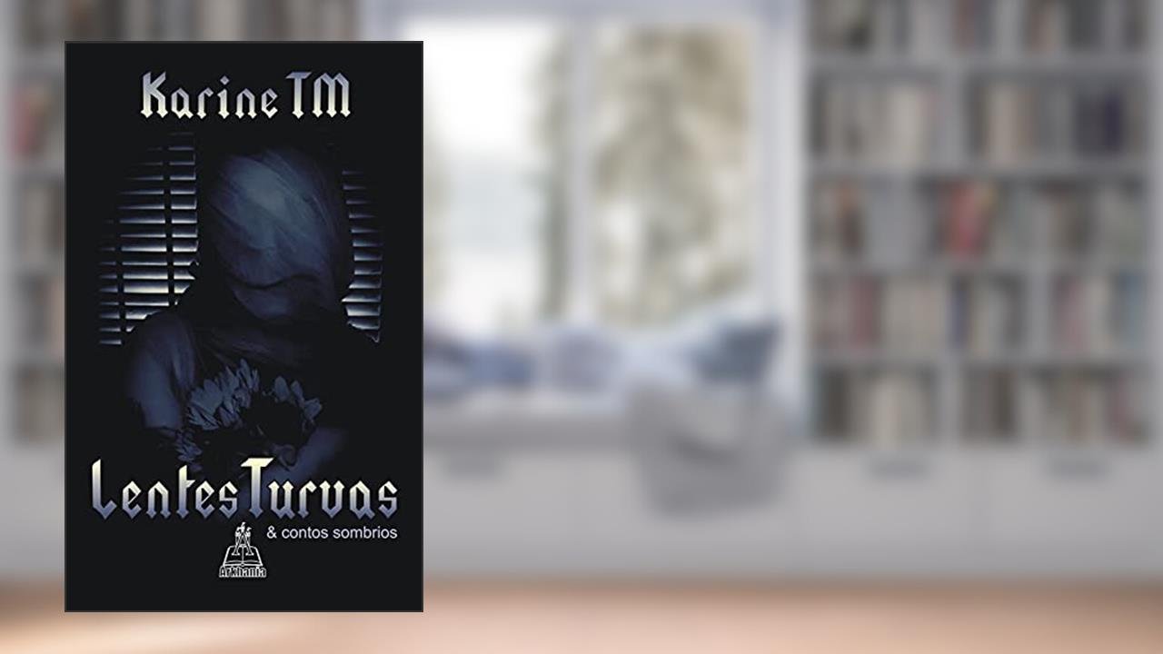 Capa de Lentes turvas: e contos sombrios, do autor Karine TM