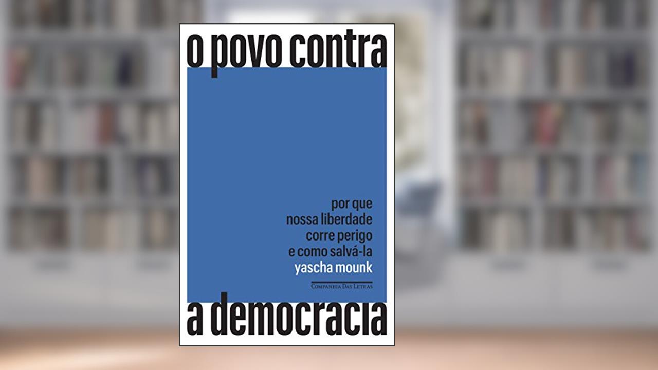 Capa de O povo contra a democracia: Por que nossa liberdade corre perigo e como salvá-la, do autor Yascha Mounk