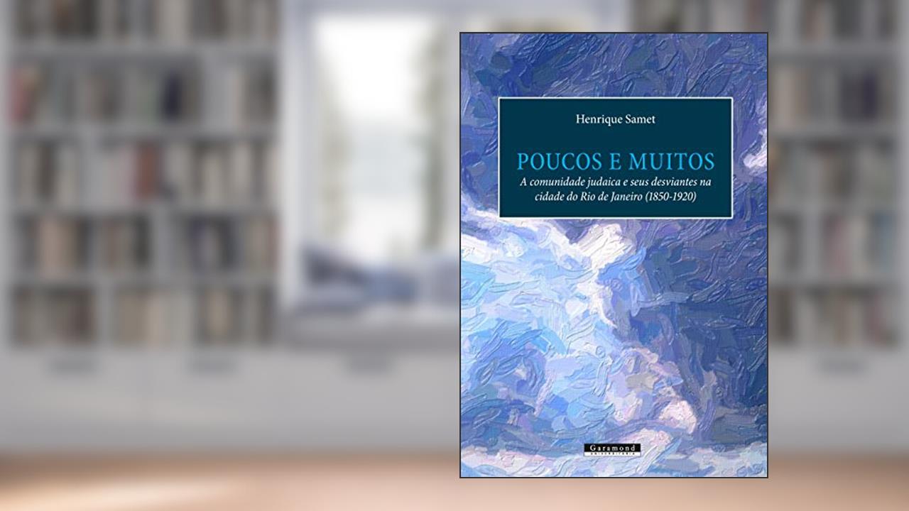 Capa de Poucos E Muitos: A Comunidade Judaica E Seus Desviantes Na Cidade Do Rio De Janeiro (1850-1920), do autor Henrique Samet