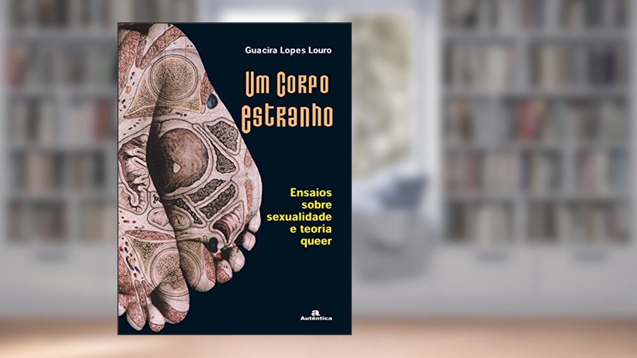 Capa de Um corpo estranho - Ensaios sobre sexualidade e teoria queer, do autor Guacira Lopes Louro
