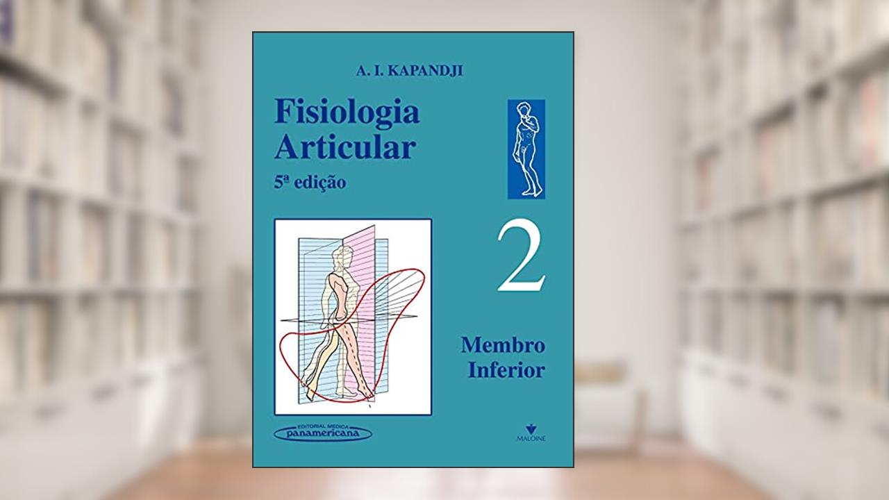 Capa de Fisiologia Articular - Membro Inferior - Vol. 2, do autor A. I. Kapandji