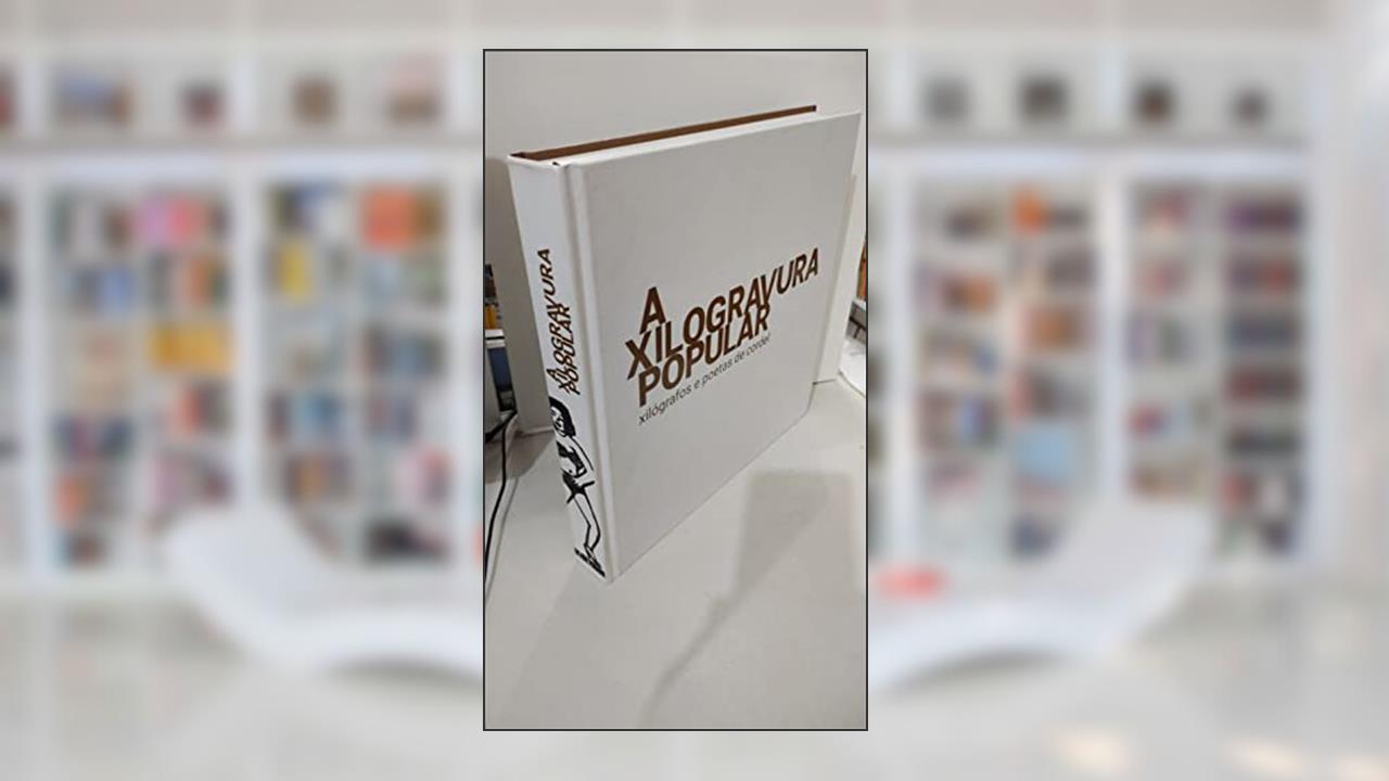 Capa de A Xilogravura Popular - Xilógrafos E Poetas De Cordel, do autor Edna Matosinho De Pontes