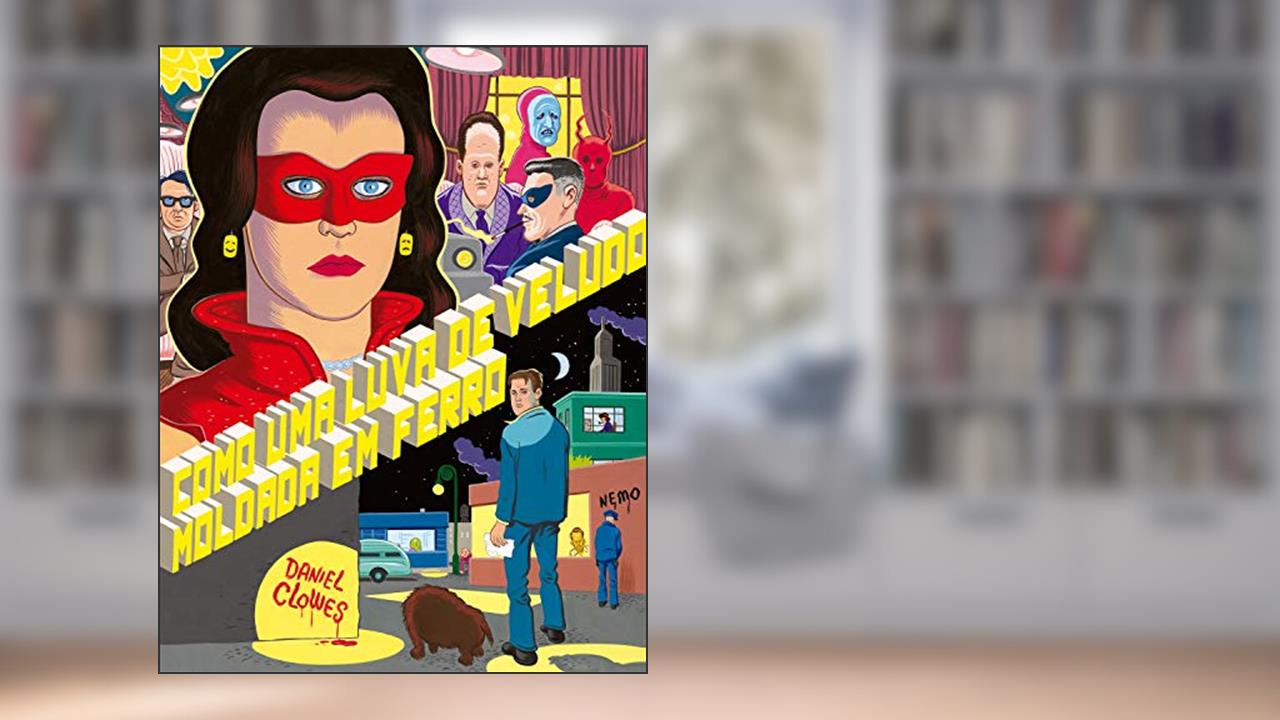 Capa de Como uma luva de veludo moldada em ferro, do autor Daniel Clowes; Jim Anotsu