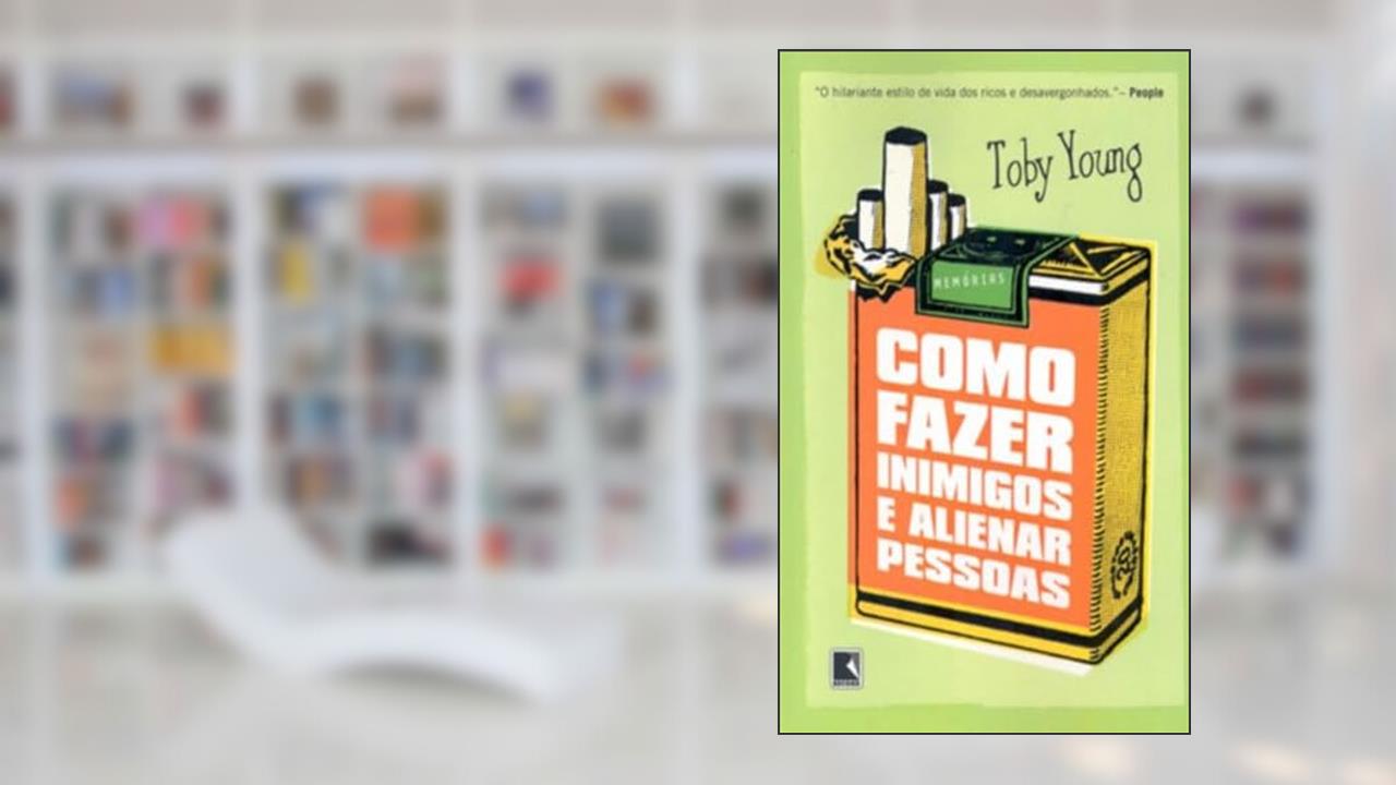 Capa de COMO FAZER INIMIGOS E ALIENAR PESSOAS, do autor Toby Young