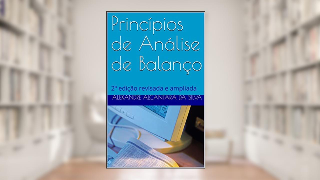 Capa de Princípios de Análise de Balanço: 2ª edição revisada e ampliada (Professor Alexandre Alcantara), do autor Alexandre Alcantara da Silva