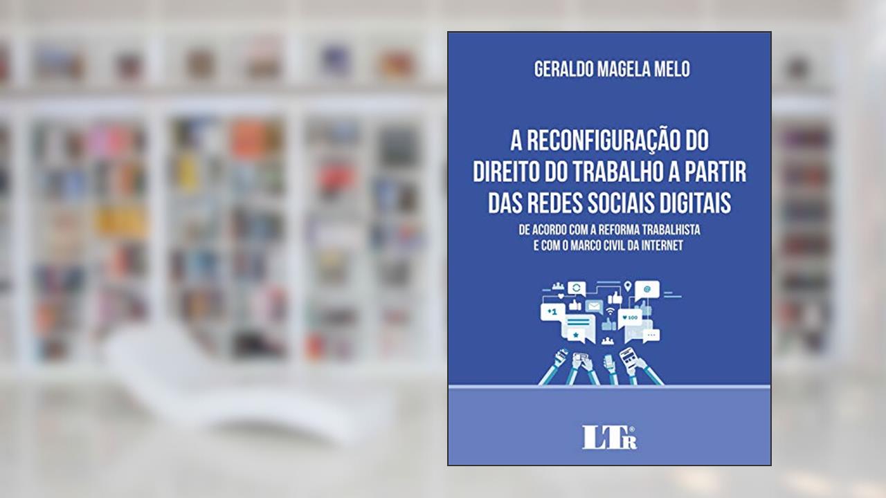 Capa de A Reconfiguração do Direito do Trabalho a Partir das Redes Sociais Digitais, do autor Geraldo Magela Melo