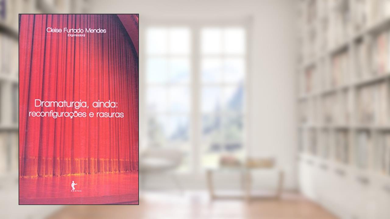 Capa de Dramaturgia Ainda. Reconfigurações e Rasuras, do autor Clelse Furtado Mendes