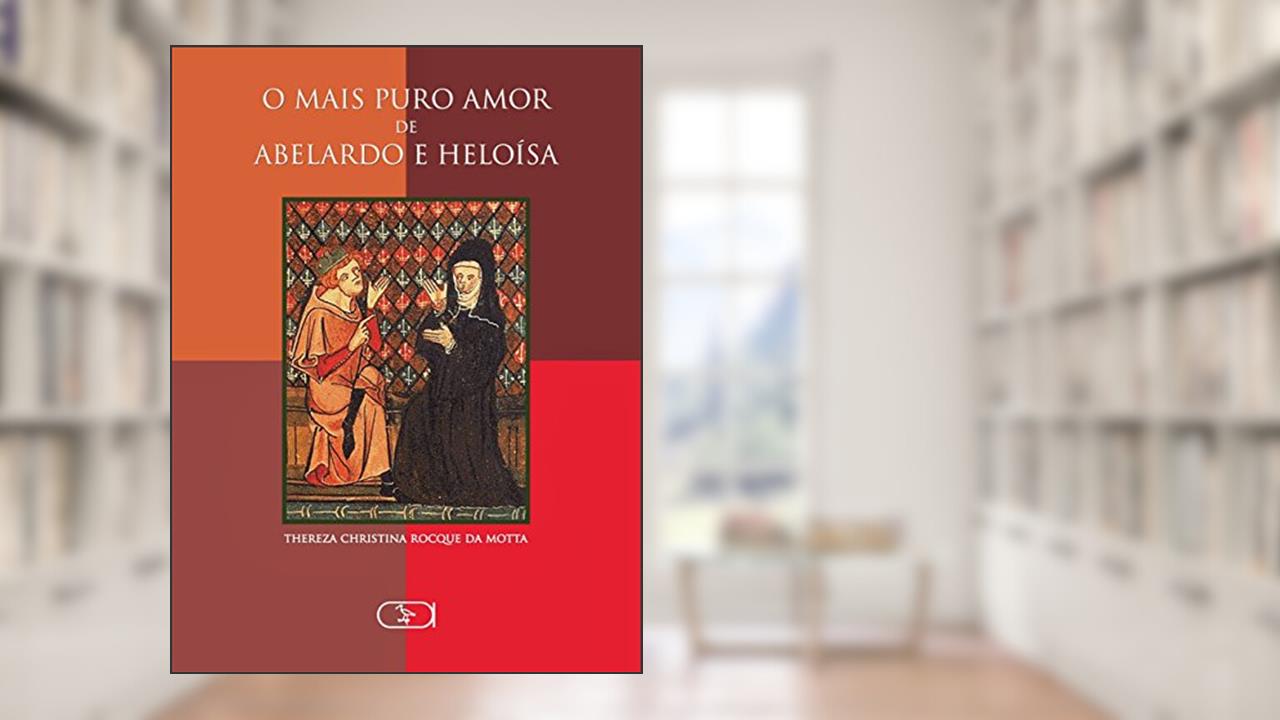 Capa de O mais puro amor de Abelardo e Heloísa, do autor Thereza Christina Rocque da Motta
