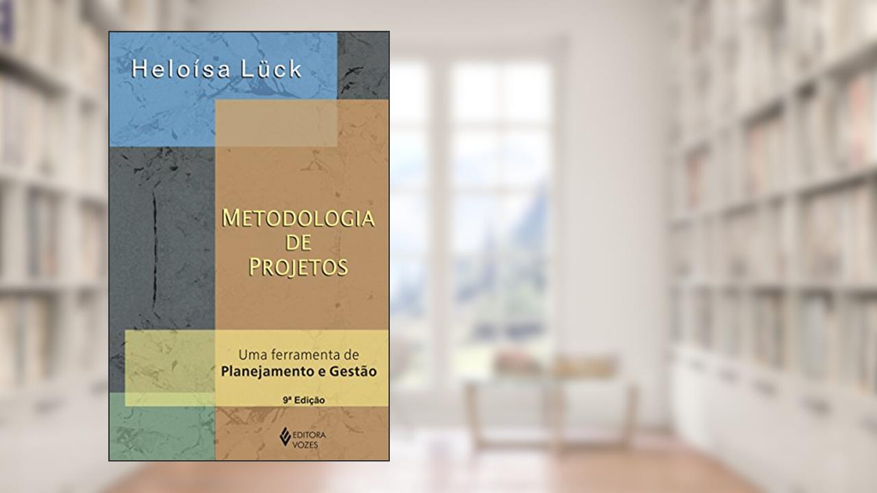 Capa de Metodologia de projetos: Uma ferramenta de planejamento e gestão, do autor Heloísa Lück