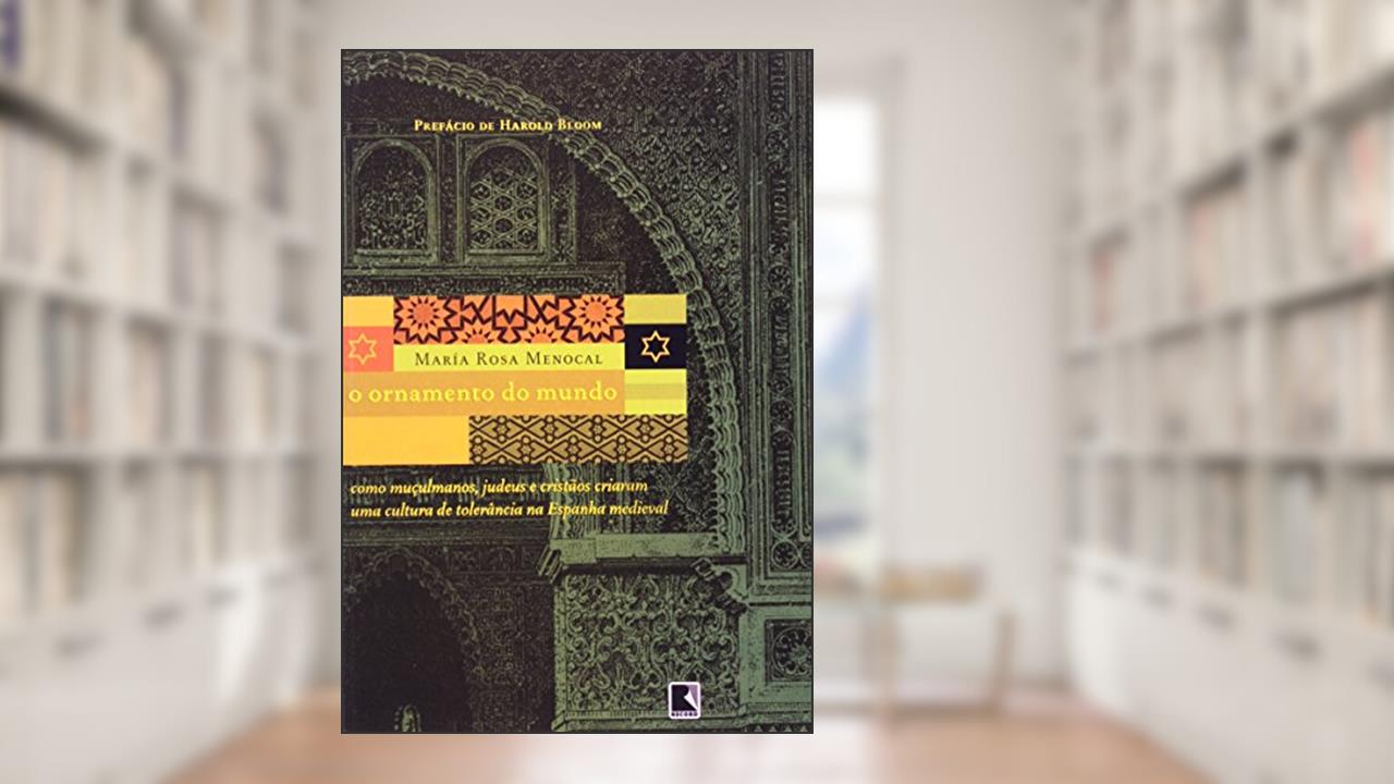 Capa de O Ornamento do Mundo, do autor Maria Rosa Menocal