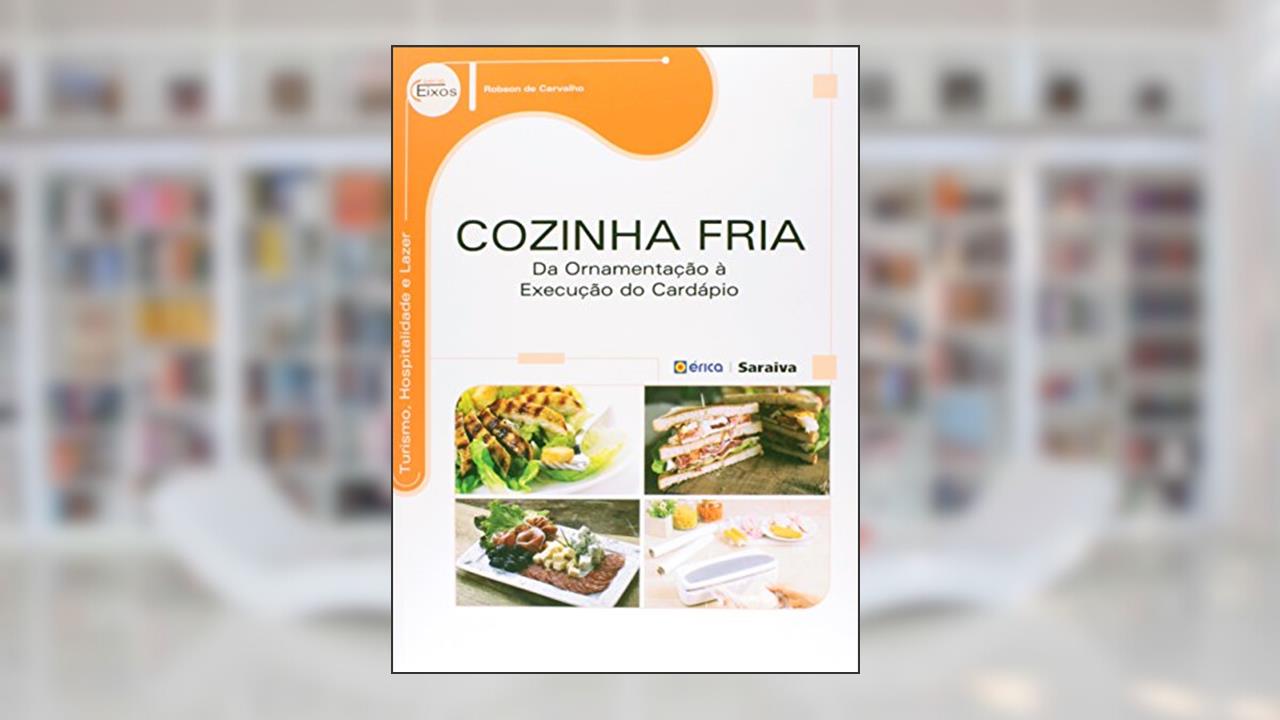 Capa de Cozinha fria: Da ornamentação à execução do cardápio, do autor Robson de Carvalho