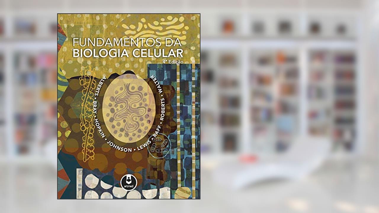Resumo de Fundamentos da Biologia Celular, de Bruce Alberts...